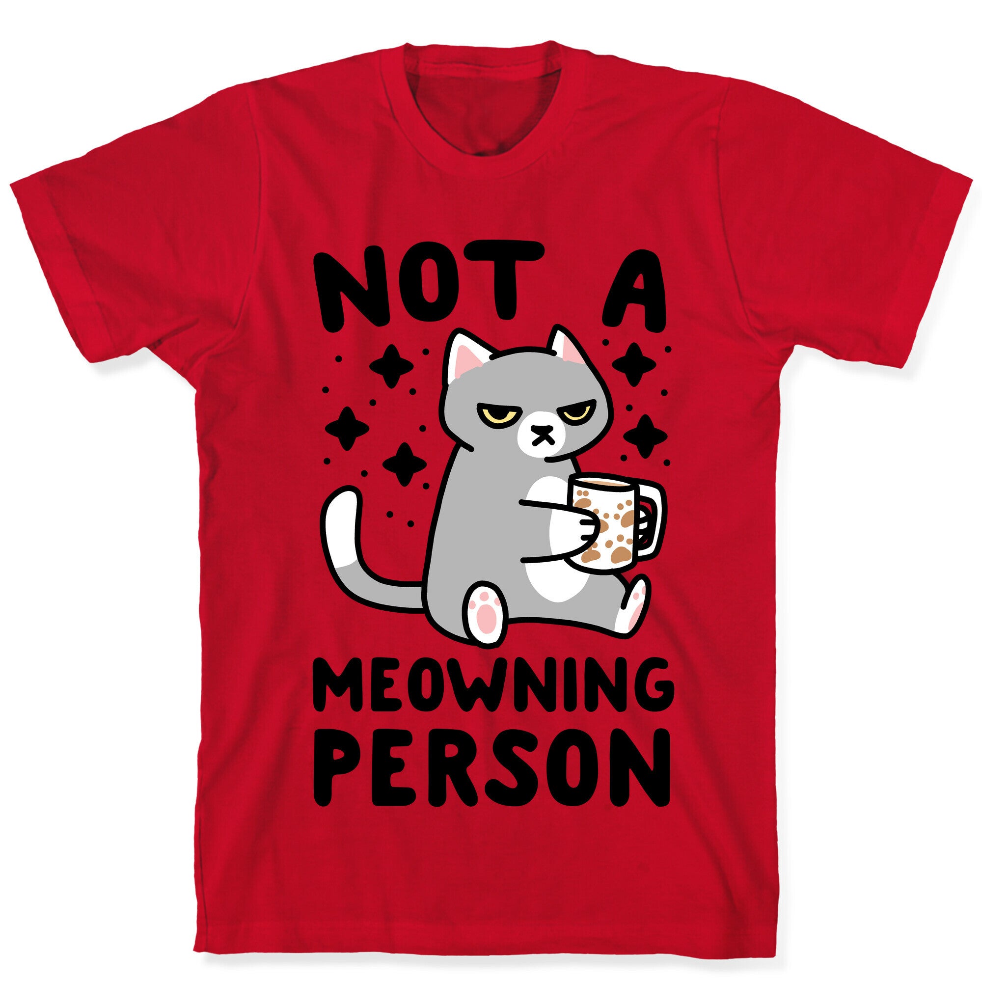 Not a Meowning Person T-Shirt